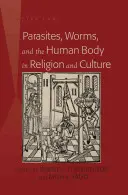 Parazity, červy a ľudské telo v náboženstve a kultúre - Parasites, Worms, and the Human Body in Religion and Culture