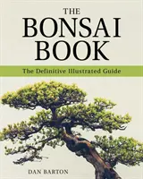 Kniha o bonsajoch: Bonsajová kniha: definitívny ilustrovaný sprievodca - The Bonsai Book: The Definitive Illustrated Guide