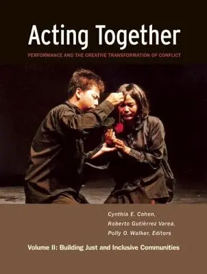 Spoločné konanie II: Performance and the Creative Transformation of Conflict: Budovanie spravodlivých a inkluzívnych komunít - Acting Together II: Performance and the Creative Transformation of Conflict: Building Just and Inclusive Communities