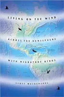 Život vo vetre: Cez pologuľu so sťahovavými vtákmi - Living on the Wind: Across the Hemisphere with Migratory Birds