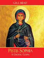 Pistis Sofia: Gnostické evanjelium - Pistis Sophia: A Gnostic Gospel