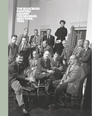 (New York, 1950) - The Irascibles: Painters Against the Museum (New York, 1950)