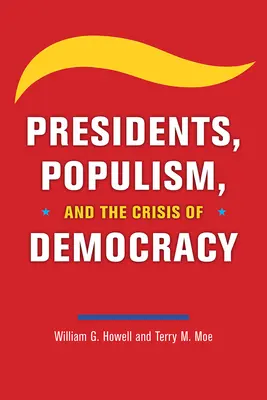 Prezidenti, populizmus a kríza demokracie - Presidents, Populism, and the Crisis of Democracy