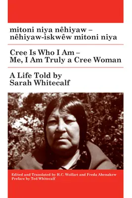 Mitoni Niya Nhiyaw / Cree Is Who I Truly Am: Nhiyaw-Iskww Mitoni Niya / Ja, ja som skutočne žena Cree - Mitoni Niya Nhiyaw / Cree Is Who I Truly Am: Nhiyaw-Iskww Mitoni Niya / Me, I Am Truly a Cree Woman