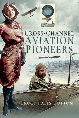 Priekopníci letectva cez Lamanšský prieliv: Blanchard a Bleriot, Vikingovia a vikomti - Cross-Channel Aviation Pioneers: Blanchard and Bleriot, Vikings and Viscounts