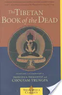 Tibetská kniha mŕtvych: Veľké oslobodenie prostredníctvom počúvania v Bardo - The Tibetan Book of the Dead: The Great Liberation Through Hearing in the Bardo