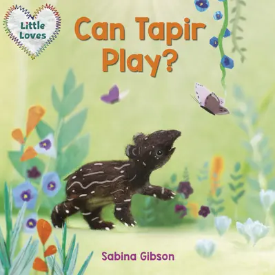Môže sa tapír hrať? (Malé lásky) - Can Tapir Play? (Little Loves)