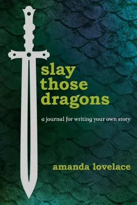 Zabite tých drakov: Denník na písanie vlastného príbehu - Slay Those Dragons: A Journal for Writing Your Own Story