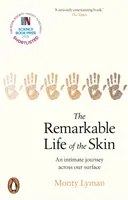 Pozoruhodný život kože - Intimná cesta naprieč naším povrchovým - Remarkable Life of the Skin - An intimate journey across our surface
