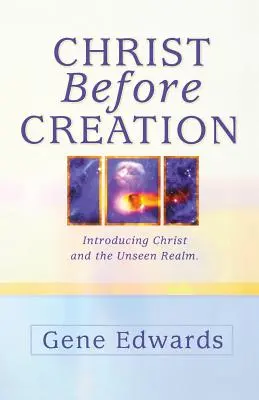 Kristus pred stvorením: Predstavenie Krista a neviditeľnej ríše - Christ Before Creation: Introducing Christ and the Unseen Realm