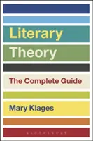Literárna teória: Úplný sprievodca - Literary Theory: The Complete Guide