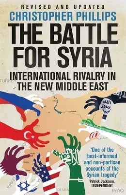 Bitka o Sýriu: Medzinárodné súperenie na novom Blízkom východe - The Battle for Syria: International Rivalry in the New Middle East