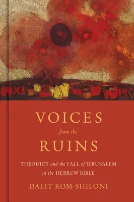 Hlasy z ruín: Teodicea a pád Jeruzalema v hebrejskej Biblii - Voices from the Ruins: Theodicy and the Fall of Jerusalem in the Hebrew Bible