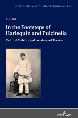 Po stopách Harlekýna a Pulcinelly: Kultúrna mobilita a lokálnosť divadla - In the Footsteps of Harlequin and Pulcinella: Cultural Mobility and Localness of Theatre