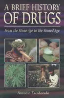 Stručné dejiny drog: Od doby kamennej po dobu zhulenú - A Brief History of Drugs: From the Stone Age to the Stoned Age