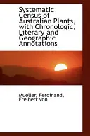 Systematický súpis austrálskych rastlín s chronologickými, literárnymi a geografickými poznámkami - Systematic Census of Australian Plants, with Chronologic, Literary and Geographic Annotations