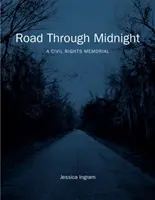 Cesta cez polnoc: A Civil Rights Memorial - Road Through Midnight: A Civil Rights Memorial