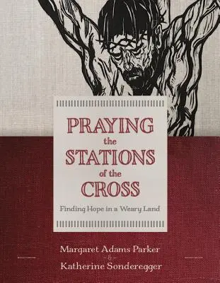 Modlitba krížovej cesty: Vydajte sa na cestu krížovej cesty a nájdite nádej v unavenej krajine. - Praying the Stations of the Cross: Finding Hope in a Weary Land