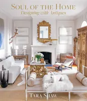 Duša domova: Dizajn so starožitnosťami - Soul of the Home: Designing with Antiques