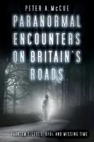 Paranormálne javy na britských cestách: Prízračné postavy, UFO a chýbajúci čas - Paranormal Encounters on Britain's Roads: Phantom Figures, UFOs and Missing Time