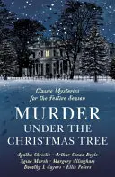 Vražda pod vianočným stromčekom: Desať klasických kriminálnych príbehov pre sviatočné obdobie - Murder Under the Christmas Tree: Ten Classic Crime Stories for the Festive Season