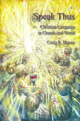 Speak Thus: Kresťanský jazyk v cirkvi a vo svete - Speak Thus: Christian Language in Church and World