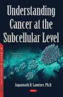 Pochopenie rakoviny na subcelulárnej úrovni - Understanding Cancer at the Subcellular Level