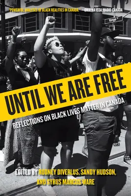 Kým budeme slobodní: Úvahy o Black Lives Matter v Kanade - Until We Are Free: Reflections on Black Lives Matter in Canada