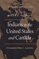 Indiáni v Spojených štátoch a Kanade: Porovnávacie dejiny, druhé vydanie - Indians in the United States and Canada: A Comparative History, Second Edition
