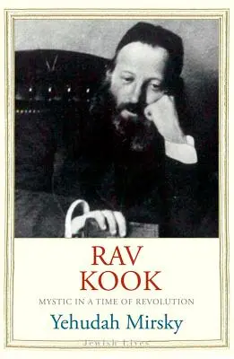 Rav Kook: Mystik v čase revolúcie - Rav Kook: Mystic in a Time of Revolution