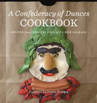 A Confederacy of Dunces Cookbook: A Confederacy of Dunces Cookbook: Recepty od Ignáca J. - A Confederacy of Dunces Cookbook: Recipes from Ignatius J.
