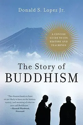 Príbeh budhizmu: Stručný sprievodca jeho históriou a učením - The Story of Buddhism: A Concise Guide to Its History & Teachings