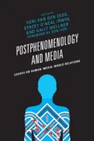 Postfenomenológia a médiá: Eseje o vzťahoch medzi človekom, médiami a svetom - Postphenomenology and Media: Essays on Human-Media-World Relations