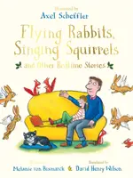Lietajúce králiky, spievajúce veveričky a iné príbehy na dobrú noc - Flying Rabbits, Singing Squirrels and Other Bedtime Stories