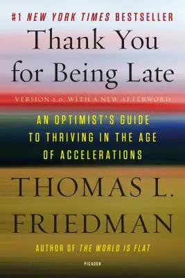 Ďakujeme, že ste prišli neskoro: Príručka optimistu, ako prosperovať vo veku zrýchľovania (verzia 2.0 s novým doslovom) - Thank You for Being Late: An Optimist's Guide to Thriving in the Age of Accelerations (Version 2.0, with a New Afterword)