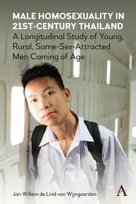 Mužská homosexualita v Thajsku 21. storočia: A Longitudinal Study of Young, Rural, Same-Sex-Attracted Men Coming of Age - Male Homosexuality in 21st-Century Thailand: A Longitudinal Study of Young, Rural, Same-Sex-Attracted Men Coming of Age