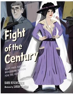 Zápas storočia: Alice Paulová bojuje s Woodrowom Wilsonom o hlasy - Fight of the Century: Alice Paul Battles Woodrow Wilson for the Vote