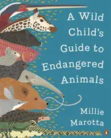 Sprievodca divokého dieťaťa po ohrozených zvieratách - Wild Child's Guide to Endangered Animals