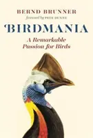 Birdmania: Pozoruhodná vášeň pre vtáky - Birdmania: A Remarkable Passion for Birds