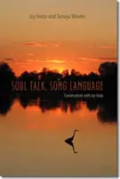 Reč duše, reč piesní: Rozhovory s Joy Harjo - Soul Talk, Song Language: Conversations with Joy Harjo