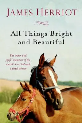 Všetky veci jasné a krásne: Hrejivé a radostné spomienky najobľúbenejšieho zvieracieho lekára na svete - All Things Bright and Beautiful: The Warm and Joyful Memoirs of the World's Most Beloved Animal Doctor