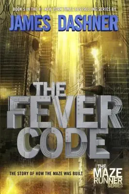 Horúčkový kód (Maze Runner, kniha piata; prequel) - The Fever Code (Maze Runner, Book Five; Prequel)