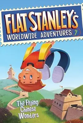 Flat Stanley's Worldwide Adventures #7: Lietajúce čínske zázraky - Flat Stanley's Worldwide Adventures #7: The Flying Chinese Wonders