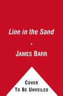 Čiara v piesku - Británia, Francúzsko a boj, ktorý formoval Blízky východ - Line in the Sand - Britain, France and the struggle that shaped the Middle East
