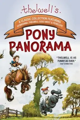 Thelwell's Pony Panorama: Thelwell Goes West & Penelope - Thelwell's Pony Panorama: A Classic Collection Featuring Gymkhana, Thelwell Goes West & Penelope