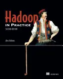 Hadoop v praxi: Obsahuje 104 techník [s elektronickou knihou] - Hadoop in Practice: Includes 104 Techniques [With eBook]