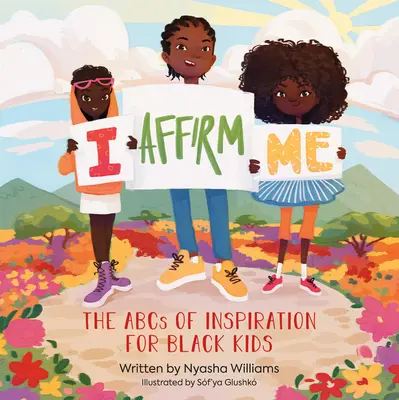 Afirmujem sa: Abeceda inšpirácie pre černošské deti - I Affirm Me: The ABCs of Inspiration for Black Kids