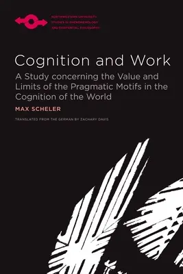 Poznanie a práca: Štúdia o hodnote a hraniciach pragmatických motívov v poznávaní sveta - Cognition and Work: A Study Concerning the Value and Limits of the Pragmatic Motifs in the Cognition of the World