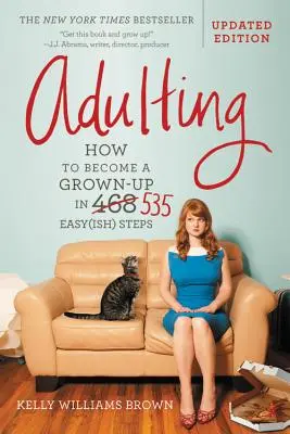 Dospelosť: Ako sa stať dospelým v 535 jednoduchých krokoch - Adulting: How to Become a Grown-Up in 535 Easy(ish) Steps