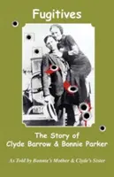 Utečenci; Príbeh Clydea Barrowa a Bonnie Parkerovej - Fugitives; The Story of Clyde Barrow & Bonnie Parker